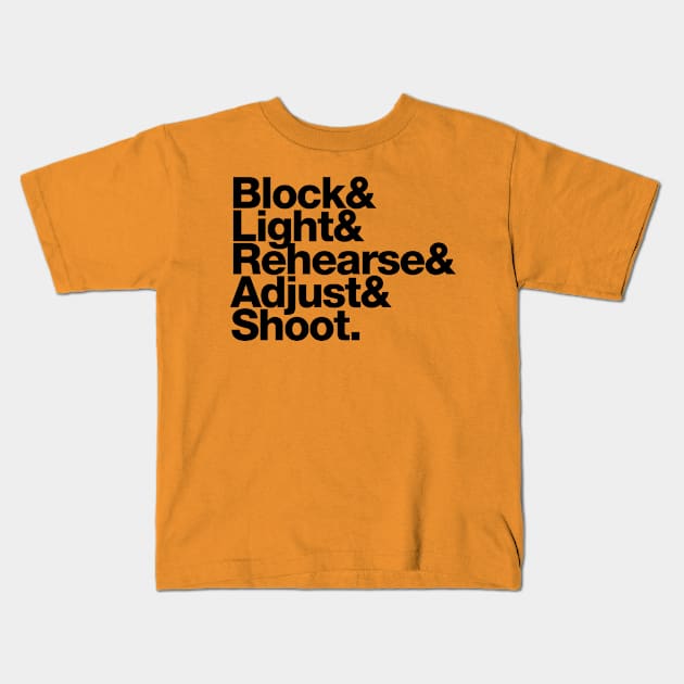 Block Light Rehearse Adjust Shoot Kids T-Shirt by Filmmakers